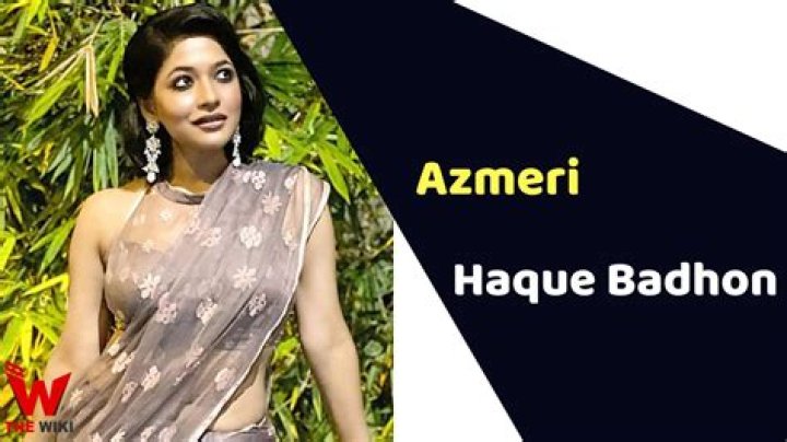 Azmeri Haque Badhon Height, Weight, Net Worth, Age, Birthday, Wikipedia, Who, Instagram, Biography